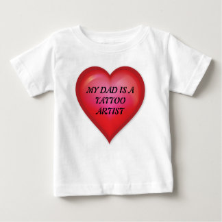 My Dad Is A Tattoo Artist Baby T-Shirt