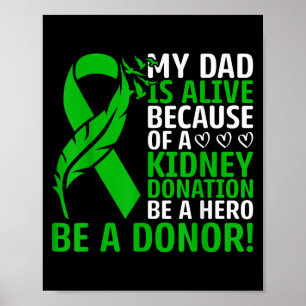 My Dad Is Alive Because Of A Kidney Transplant Org Poster