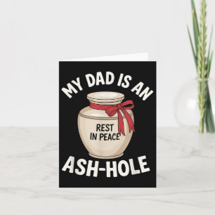 My Dad Is An Ash-hole Funny Memorial Father’s Day Card