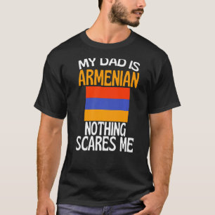 My Dad Is Armenian Nothing Scares Me Funny Dad T-Shirt