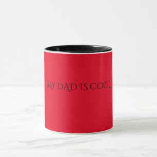 MY DAD IS COOL red/black two toned mug. Mug