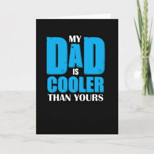 My dad is cooler than yours - Greatest dad Card