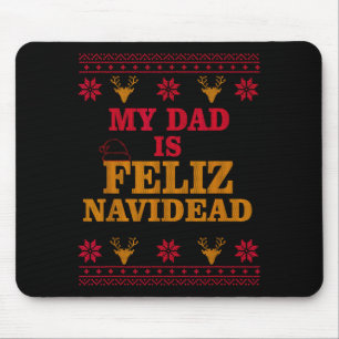 My Dad Is Feliz Navidead Ugly Sweater Christmas Fa Mouse Pad