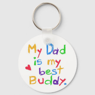 My dad is my best buddy! Happy father day! Key Ring