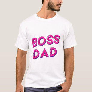 MY DAD IS MY BOSS, I LOVE YOU DADDY T-Shirt