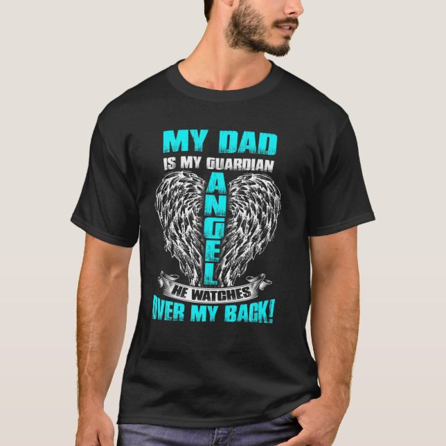 My Dad Is My Guardian Angel He Watches Over My Bac T-Shirt (Front)