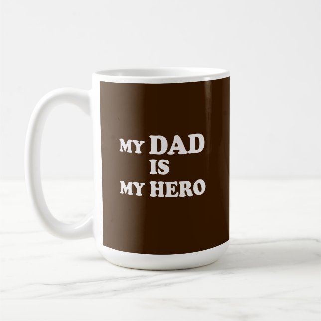 My dad is my hero coffee mug (Left)