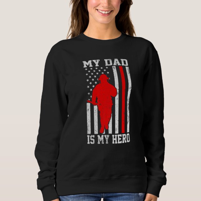 My Dad Is My Hero Funny Firefighter Patriotic Amer Sweatshirt (Front)