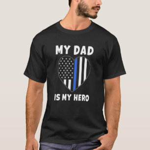 My Dad Is My Hero Police Officer Dad Blue Line Fl T-Shirt