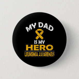 MY DAD IS MY HERO SUPPORT LEUKEMIA AWARENESS T SHI 6 CM ROUND BADGE