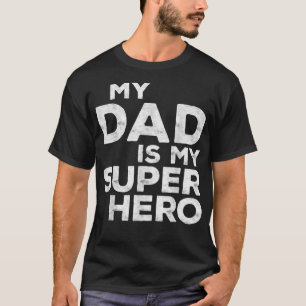 My Dad Is My Super Hero T-Shirt
