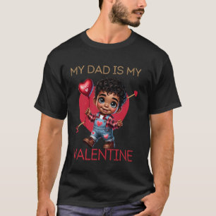My dad is my valentine father son Valentines men b T-Shirt
