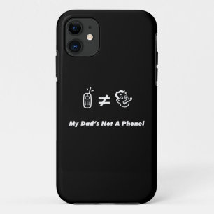My Dad is Not a Phone iPhone 11 Case
