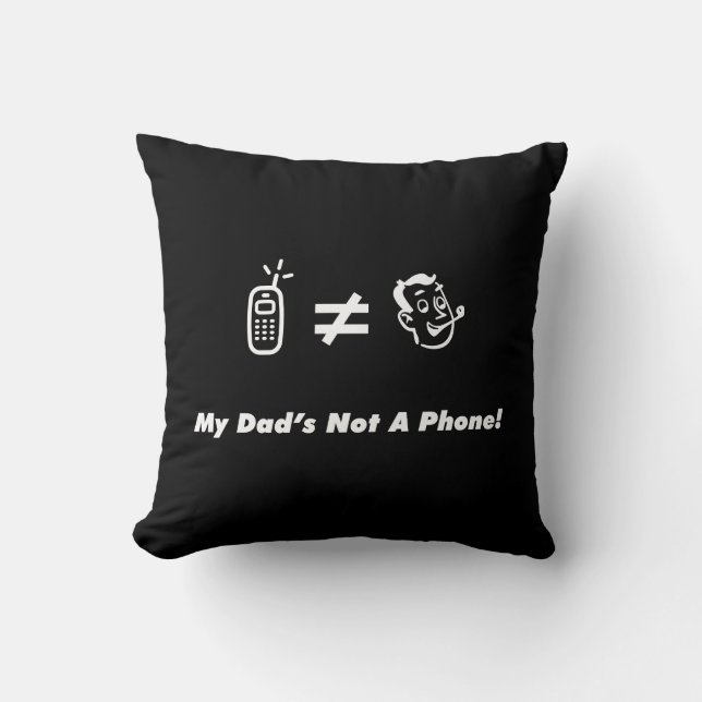 My Dad is Not a Phone Cushion (Front)