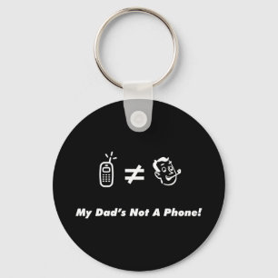 My Dad is Not a Phone Key Ring