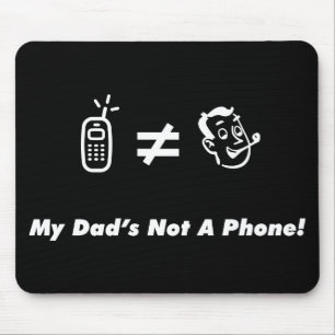 My Dad is Not a Phone Mouse Pad