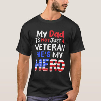 My Dad is Not Just A Veteran He s My Hero Awesome  T-Shirt