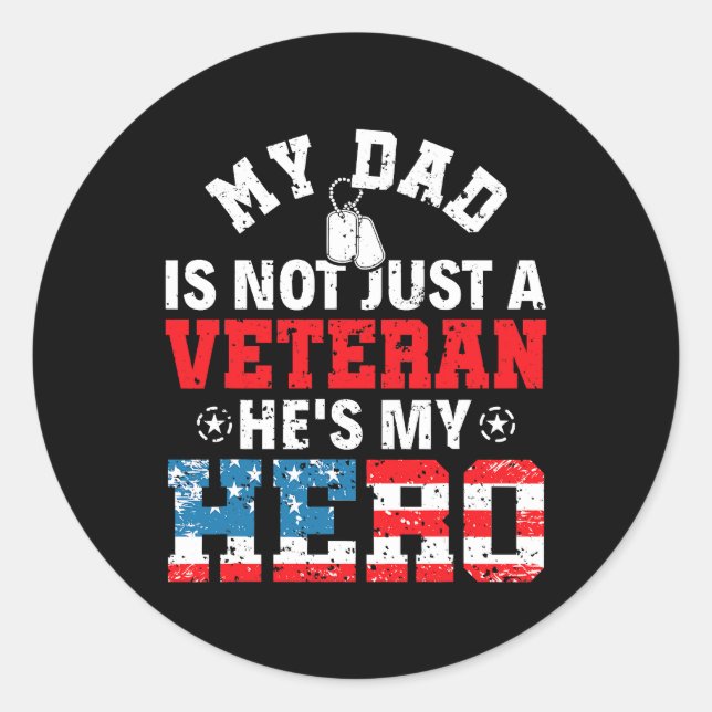 My Dad Is Not Just A Veteran Hes My Hero Veterans  Classic Round Sticker (Front)