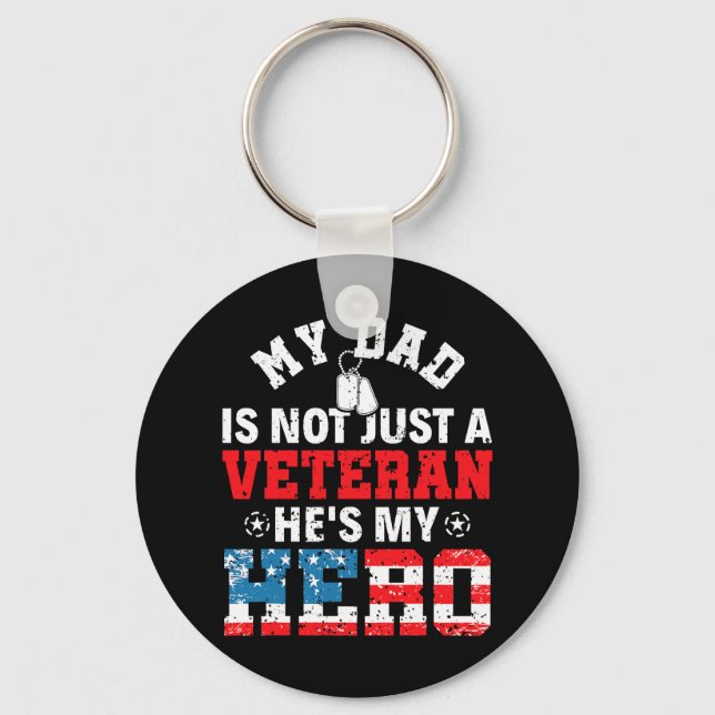 My Dad Is Not Just A Veteran Hes My Hero Veterans  Key Ring (Front)