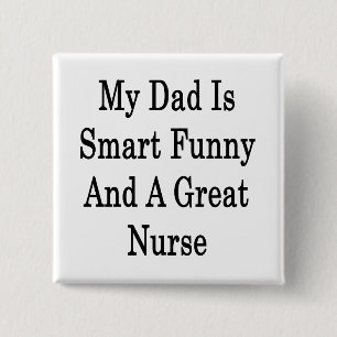 My Dad Is Smart Funny And A Great Nurse 15 Cm Square Badge