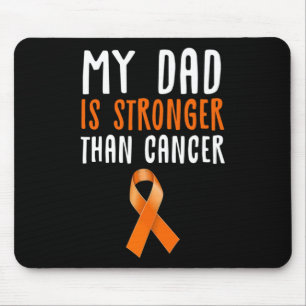 My Dad Is Stronger Than Cancer Leukaemia Awareness Mouse Pad