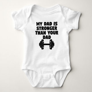 My Dad Is Stronger Than Your Dad Baby Bodysuit