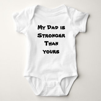 My Dad is Stronger Than yours Baby Bodysuit