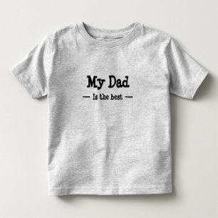 My dad is the best toddler T-Shirt