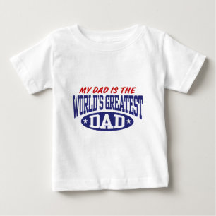 My Dad Is The World's Greatest Dad Baby T-Shirt