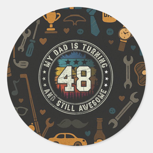 My Dad Is Turning 48 And Still Awesome Fathers Day Classic Round Sticker (Front)