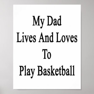 My Dad Lives And Loves To Play Basketball Poster