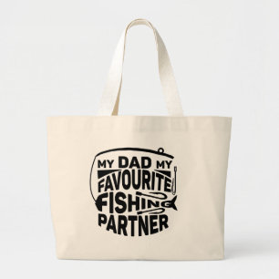MY DAD MY FAVOURITE FISHING PARTNER. LARGE TOTE BAG
