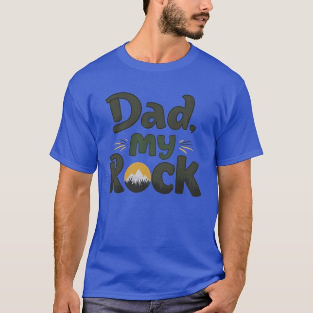 My dad my rock gift T-Shirt (Front)