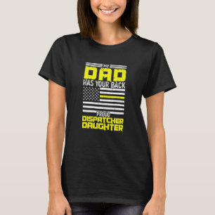 My Dad Proud Dispatcher Daughter Dispatcher T-Shirt