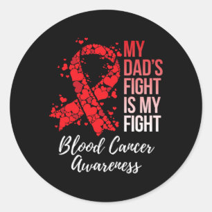 My Dad’s Fight Is My Fight Blood Cancer Awareness Classic Round Sticker
