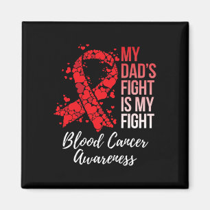 My Dad’s Fight Is My Fight Blood Cancer Awareness  Magnet