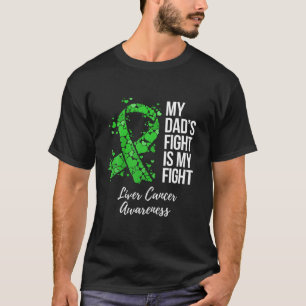 My Dad s Fight Is My Fight Liver Cancer Awareness  T-Shirt