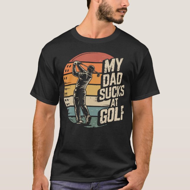 My Dad Sucks At T-Shirt (Front)