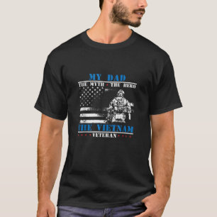 My Dad the myth the hero the legend Vietnam vetera T-Shirt