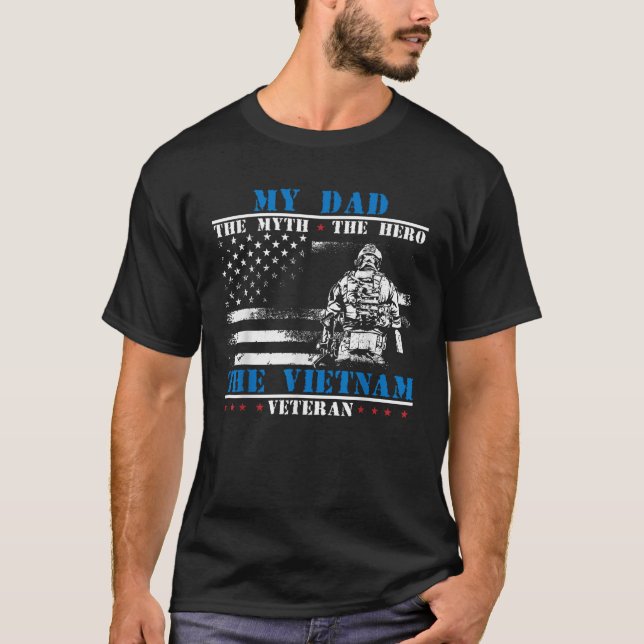 My Dad the myth the hero the legend Vietnam vetera T-Shirt (Front)