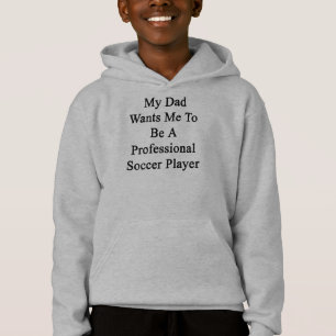 My Dad Wants Me To Be A Professional Soccer Player