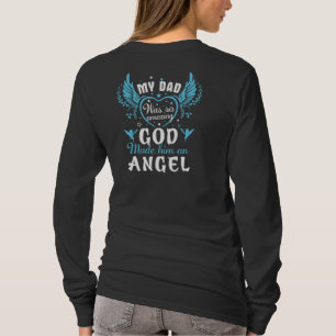 My DAD was so amazing god made him an angel T-Shirt