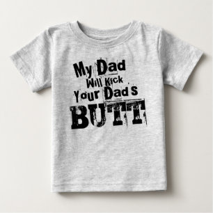 My Dad Will Kick Your Dad's Butt Grunge Baby T-Shirt