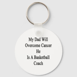 My Dad Will Overcome Cancer He Is A Basketball Coa Key Ring