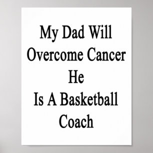 My Dad Will Overcome Cancer He Is A Basketball Coa Poster
