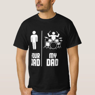 My Dad Your Dad Drummer T-Shirt