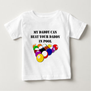 My Daddy Can Beat Your Daddy In Pool Baby T-Shirt