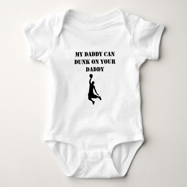 My Daddy Can Dunk On Your Daddy Baby Bodysuit (Front)