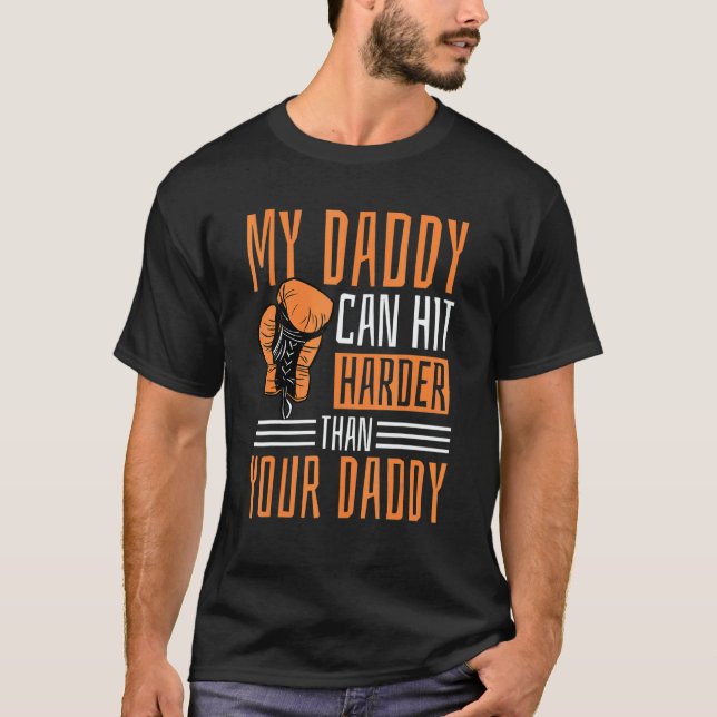 My Daddy Can Hit Harder Than Your Daddy Dad Boxing T-Shirt (Front)