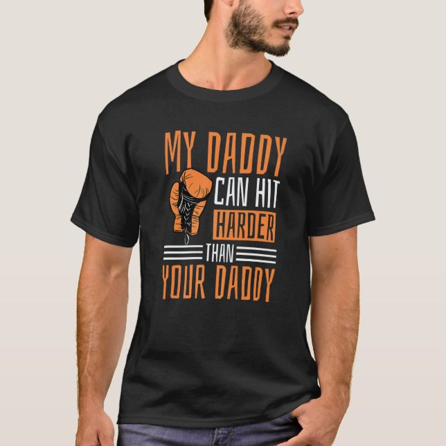 My Daddy Can Hit Harder Than Your Daddy Dad Boxing T-Shirt (Front)